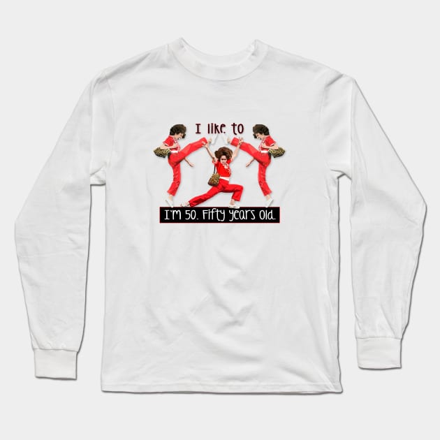 Im 50 - Fifty Years Old Long Sleeve T-Shirt by TinaGraphics